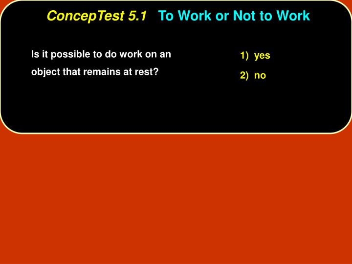 conceptest 5 1 to work or not to work