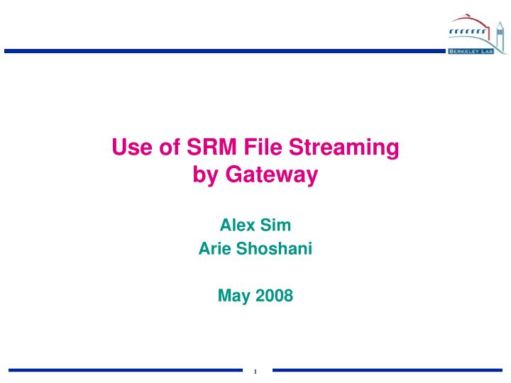 use of srm file streaming by gateway
