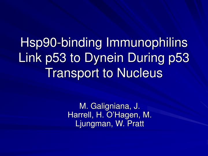 hsp90 binding immunophilins link p53 to dynein during p53 transport to nucleus