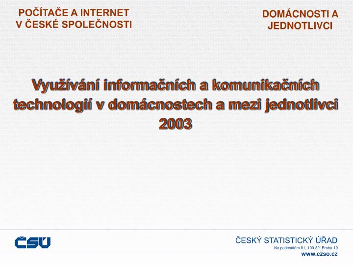 vyu v n informa n ch a komunika n ch technologi v dom cnostech a mezi jednotlivci 2003