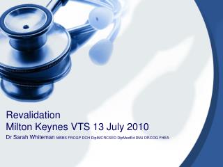 Revalidation Milton Keynes VTS 13 July 2010