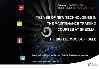 THE USE OF NEW TECHNOLOGIES IN THE MAINTENANCE TRAINING COURSES AT SNECMA :