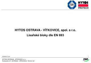 HYTOS OSTRAVA - VÍTKOVICE, spol. s r.o. Lisařské bloky dle EN 693