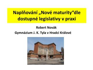 Naplňování „Nové maturity“dle dostupné legislativy v praxi