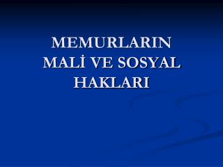 memurlarin mal ve sosyal haklari
