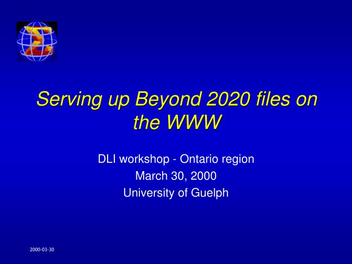 serving up beyond 2020 files on the www