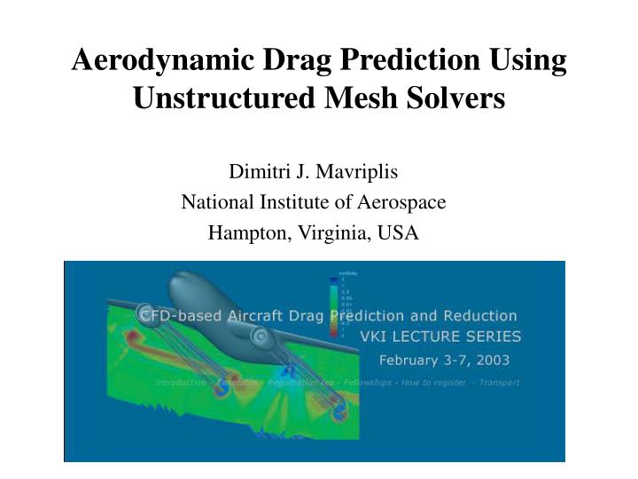 aerodynamic drag prediction using unstructured mesh solvers
