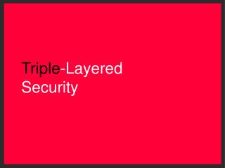 Triple -Layered Security