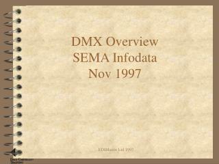 DMX Overview SEMA Infodata Nov 1997