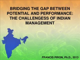 BRIDGING THE GAP BETWEEN POTENTIAL AND PERFORMANCE: THE CHALLENGESS OF INDIAN MANAGEMENT