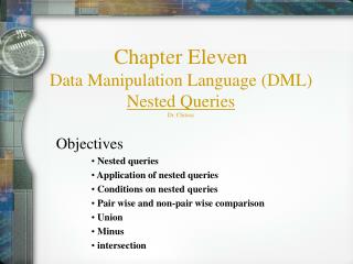 Chapter Eleven Data Manipulation Language (DML) Nested Queries Dr. Chitsaz