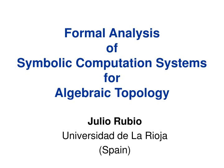 formal analysis of symbolic computation systems for algebraic topology