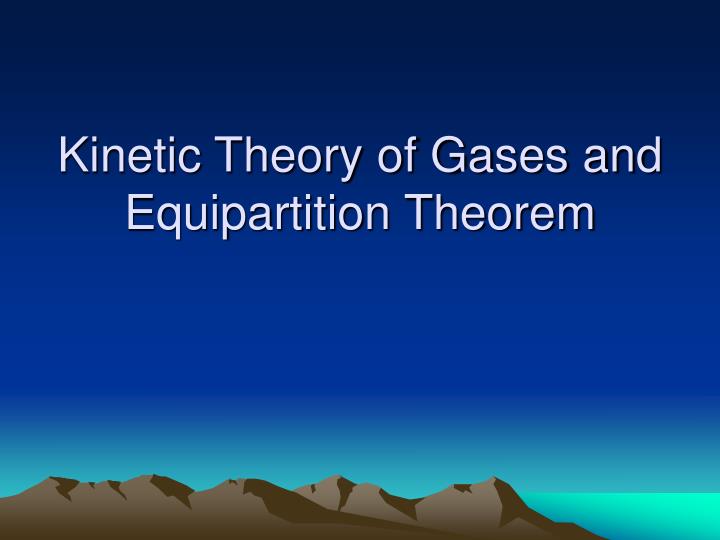 kinetic theory of gases and equipartition theorem