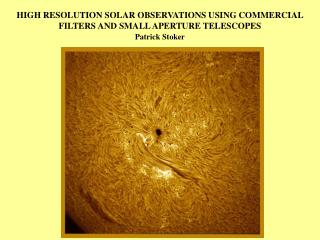 HIGH RESOLUTION SOLAR OBSERVATIONS USING COMMERCIAL FILTERS AND SMALL APERTURE TELESCOPES
