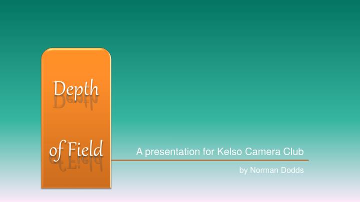 a presentation for kelso camera club