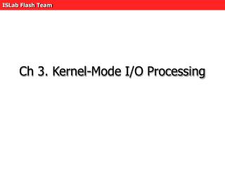 Ch 3. Kernel-Mode I/O Processing