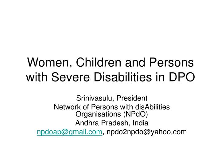 women children and persons with severe disabilities in dpo