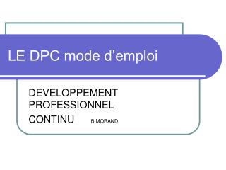 le dpc mode d emploi