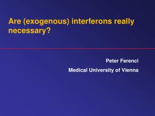 Are (exogenous) interferons really necessary?