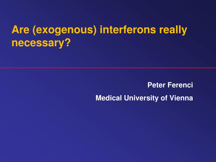are exogenous interferons really necessary