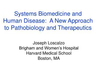 Systems Biomedicine and Human Disease: A New Approach to Pathobiology and Therapeutics