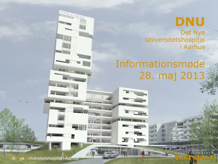 dnu det nye universitetshospital i aarhus informationsm de 28 maj 2013