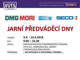 JARNÍ PŘEDVÁDĚCÍ DNY Termín: 9.4. - 10.4.2014 Čas: 9:00 – 16:30