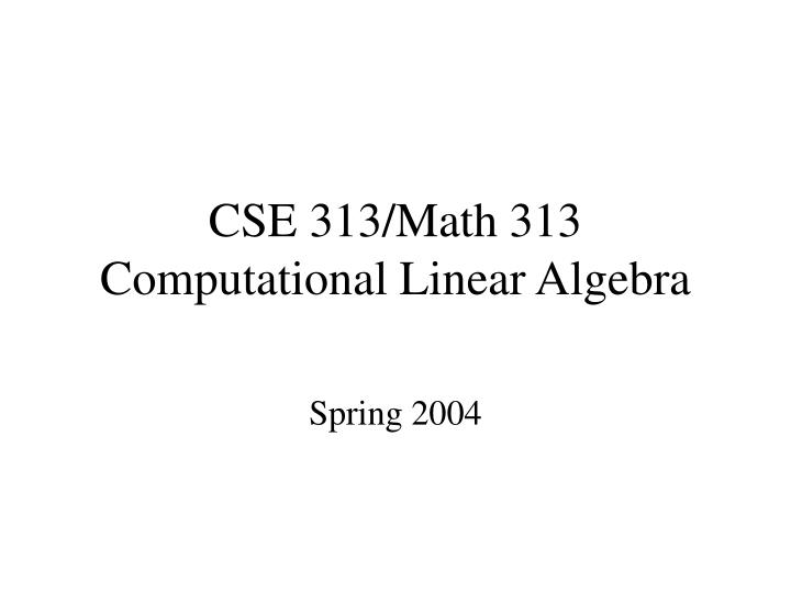 cse 313 math 313 computational linear algebra