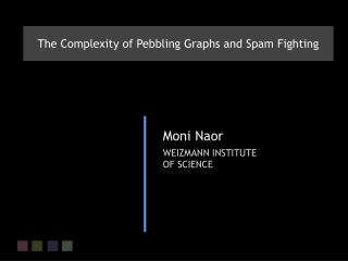 The Complexity of Pebbling Graphs and Spam Fighting
