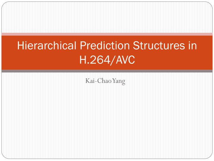 hierarchical prediction structures in h 264 avc