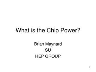 What is the Chip Power?