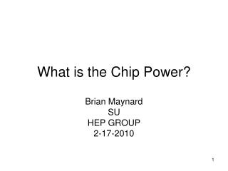 What is the Chip Power?