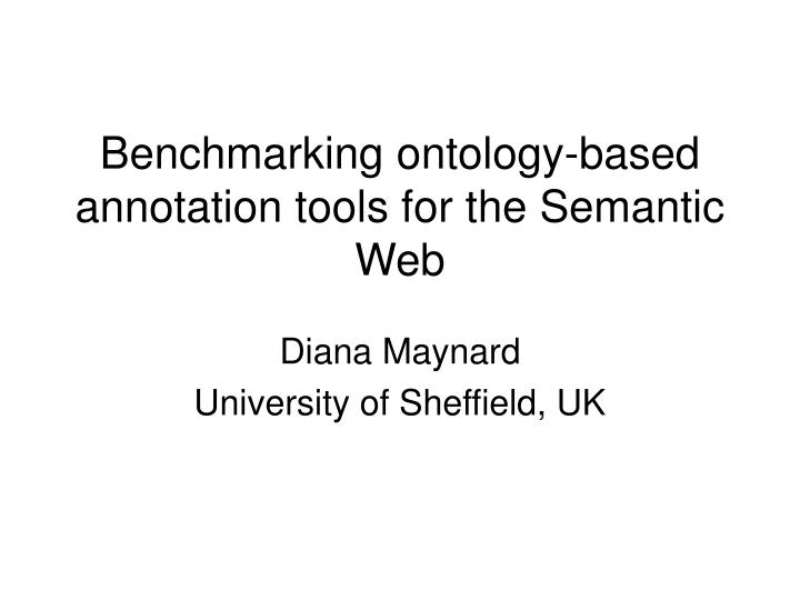 benchmarking ontology based annotation tools for the semantic web