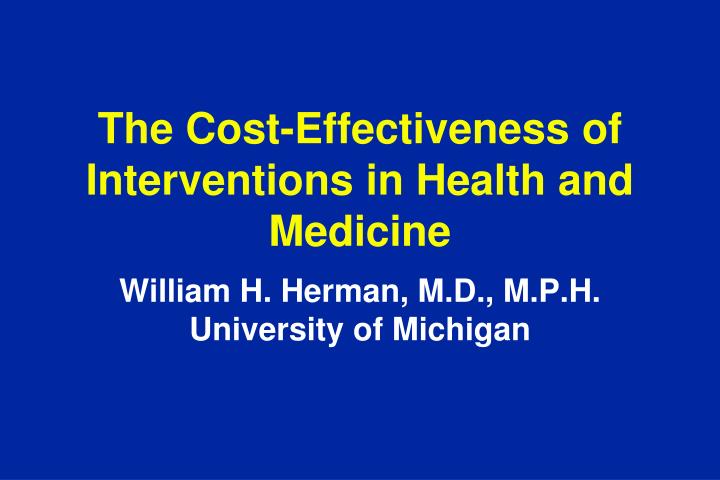 the cost effectiveness of interventions in health and medicine