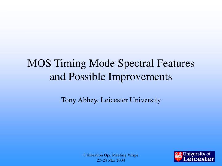 mos timing mode spectral features and possible improvements