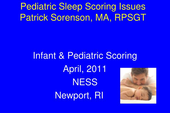 pediatric sleep scoring issues patrick sorenson ma rpsgt