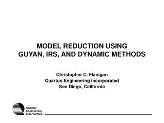 MODEL REDUCTION USING GUYAN, IRS, AND DYNAMIC METHODS