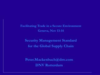Facilitating Trade in a Secure Environment Geneva, Nov 13-14