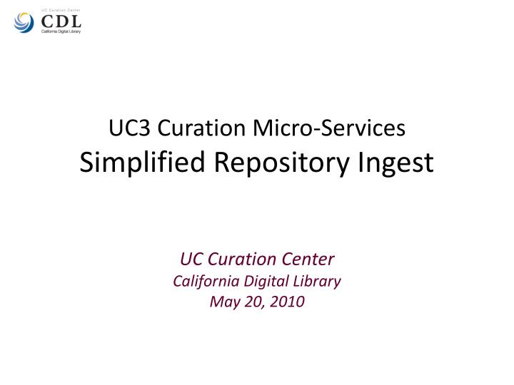 uc3 curation micro services simplified repository ingest