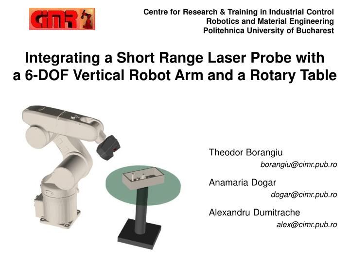 integrating a short range laser probe with a 6 dof vertical robot arm and a rotary table