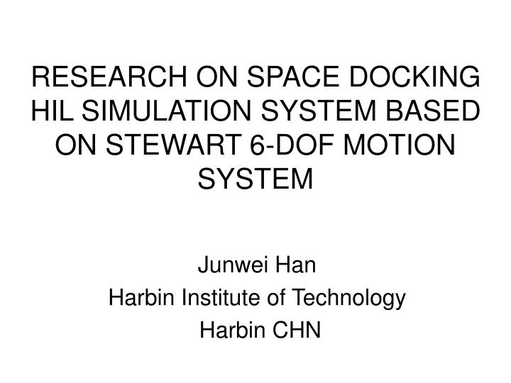 research on space docking hil simulation system based on stewart 6 dof motion system