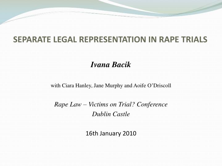 separate legal representation in rape trials