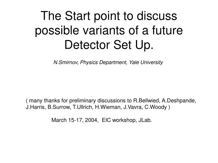 the start point to discuss possible variants of a future detector set up