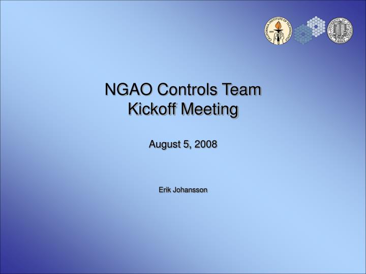 ngao controls team kickoff meeting august 5 2008