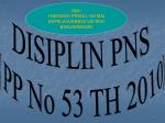 DISIPLIN PNS ( PP No 53 TH 2010) - slide 1