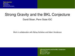 Strong Gravity and the BKL Conjecture		 David Sloan Penn State IGC August 9, 2007