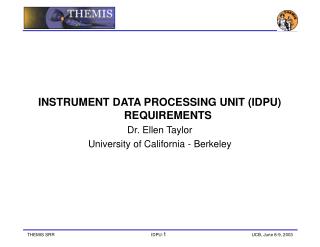 INSTRUMENT DATA PROCESSING UNIT (IDPU) REQUIREMENTS Dr. Ellen Taylor