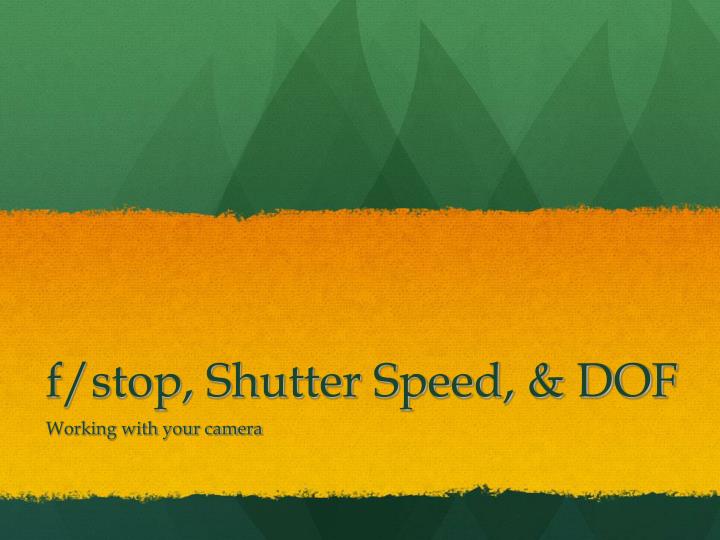 f stop shutter speed dof