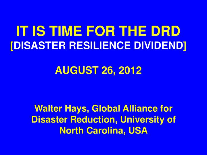 it is time for the drd disaster resilience dividend august 26 2012