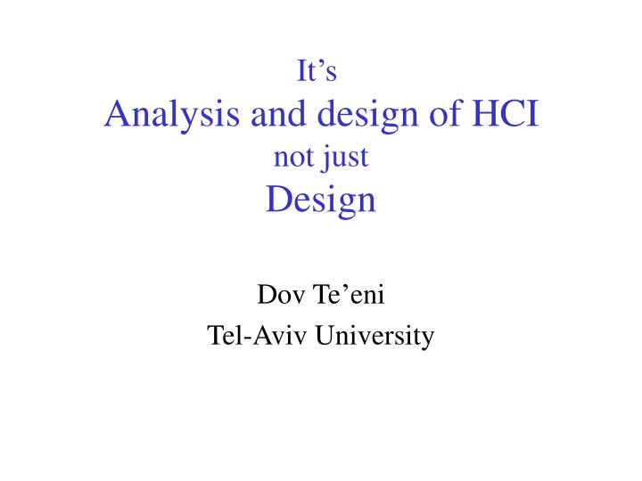 it s analysis and design of hci not just design